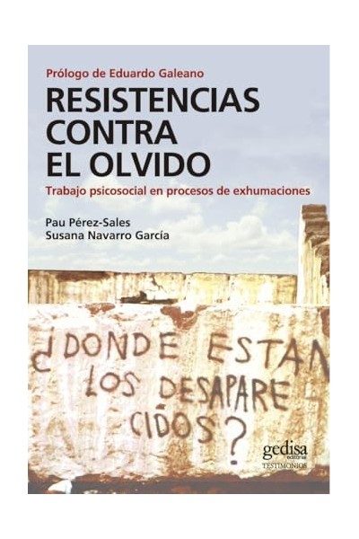 Resistencias contra el olvido. Trabajo psicosocial en procesos de exumaciones